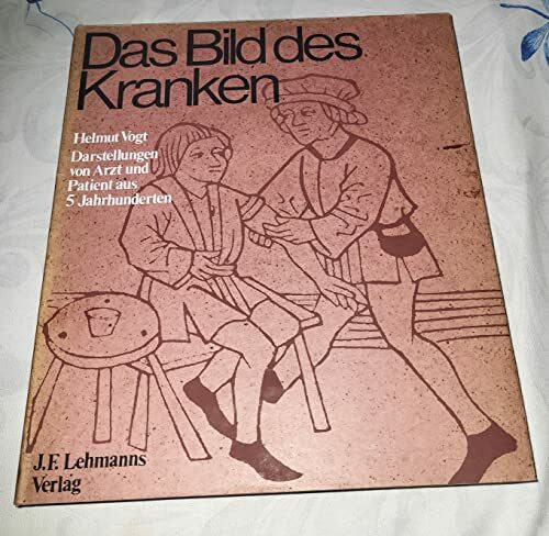 Das Bild des Kranken: Die Darstellung äusserer Veränderungen durch innere Leiden und ihrer Heilmassnahmen von der Renaissance bis in unsere Zeit