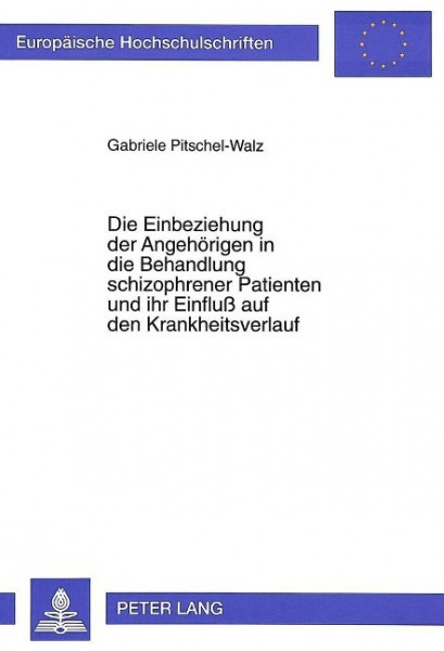 Die Einbeziehung der Angehörigen in die Behandlung schizophrener Patienten und ihr Einfluß auf den Krankheitsverlauf