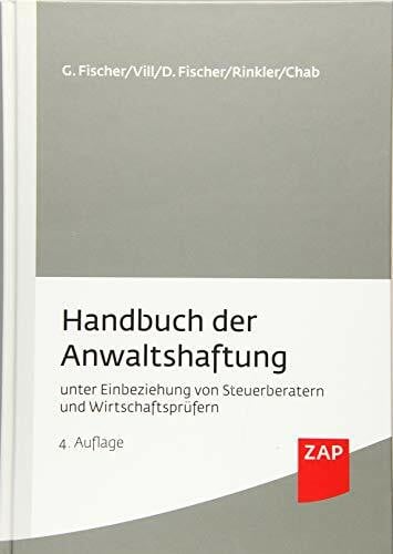 Handbuch der Anwaltshaftung: unter Einbeziehung von Steuerberatern und Wirtschaftsprüfern
