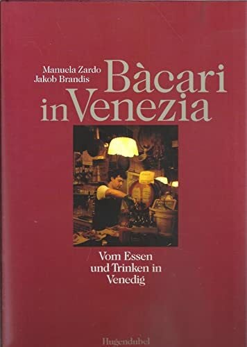 Bàcari in Venezia. Vom Essen und Trinken in Venedig