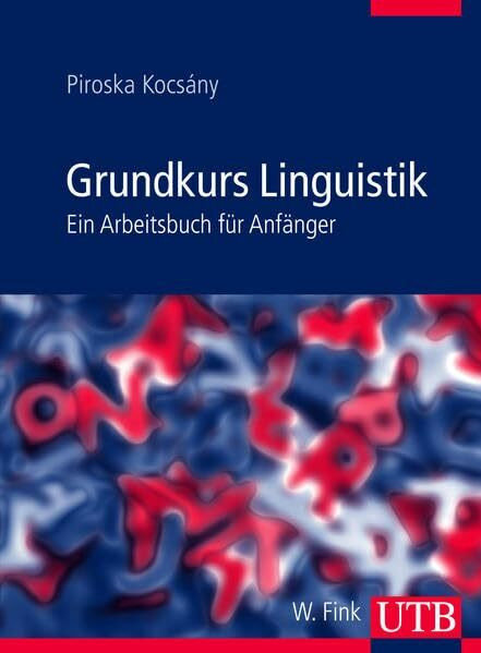 Grundkurs Linguistik: Ein Arbeitsbuch für Anfänger