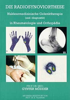 Die Radiosynoviorthese: Nuklearmedizinische Gelenktherapie (und -diagnostik) in Rheumatologie und Orthopädie