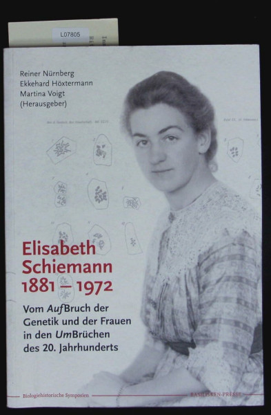 Elisabeth Schiemann 1881–1972: Vom Aufbruch der Genetik und der Frauen in den Umbrüchen des 20. Jahrhunderts (Biologiehistorische Symposien)