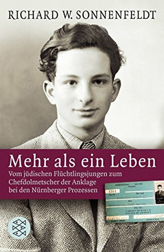 Mehr als ein Leben: Vom jüdischen Flüchtlingsjungen zum Chefdolmetscher der Anklage bei den Nürnberger Prozessen (Fischer Ratgeber)