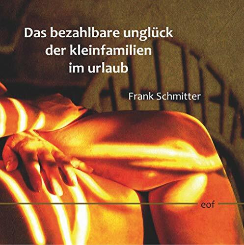 Das bezahlbare Unglück der Kleinfamilien im Urlaub (edition offenes feld, Band 29)