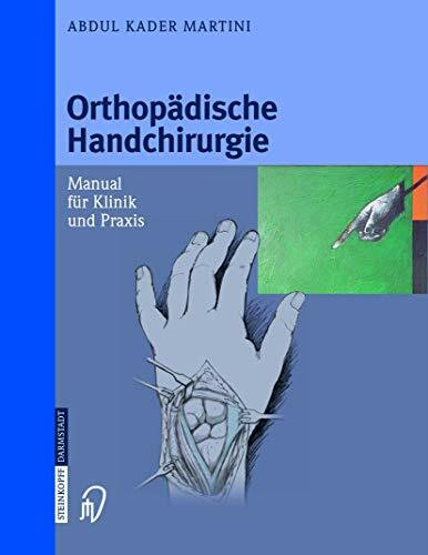 Orthopädische Handchirurgie: Manual für Klinik und Praxis