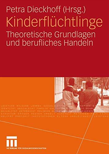 Kinderflüchtlinge: Theoretische Grundlagen und berufliches Handeln (German Edition) Kinderflüchtlinge: Theoretische Grundlagen und berufliches Handeln (German Edition)