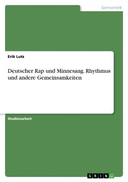 Deutscher Rap und Minnesang. Rhythmus und andere Gemeinsamkeiten