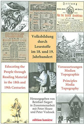 Volksbildung durch Lesestoffe im 18. und 19. Jahrhundert. Voraussetzungen – Medien – Topographie - Educating the People through Reading Material in ... populäre Aufklärung.: Studien und Dokumente)