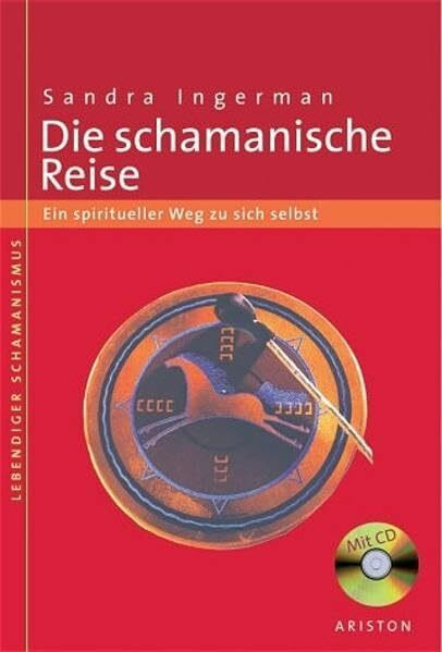 Die schamanische Reise: Ein spiritueller Weg zu sich selbst