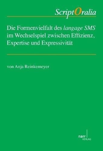 Die Formenvielfalt des langage SMS im Wechselspiel zwischen Effizienz, Expertise und Expressivität