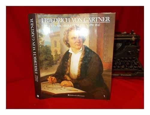 Friedrich von Gärtner: Ein Architektenleben 1791-1847