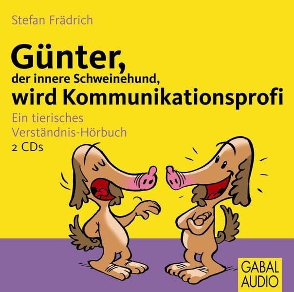 Günter, der innere Schweinehund, wird Kommunikationsprofi: Ein tierisches Verständnis-Hörbuch Günter, der innere Schweinehund, wird Kommunikationsprofi: Ein tierisches Verständnis-Hörbuch