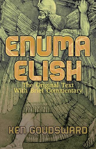 Enuma Elish: The Original Text with Brief Commentary (Ancient Aliens)