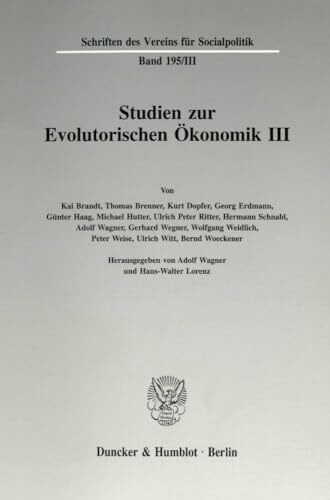 Studien zur Evolutorischen Ökonomik III.: Evolutorische Mikro- und Makroökonomik. (Schriften des Vereins für Socialpolitik, Band 195)