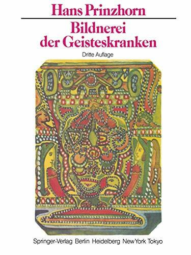 Bildnerei der Geisteskranken: Ein Beitrag zur Psychologie und Psychopathologie der Gestaltung (German Edition)