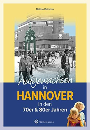 Aufgewachsen in Hannover in den 70er & 80er Jahren: Kindheit und Jugend