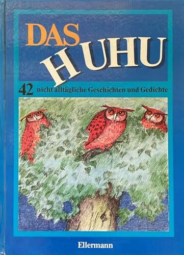 Das Huhu: 42 nicht alltägliche Geschichten und Gedichte zum Vorlesen und Selberlesen