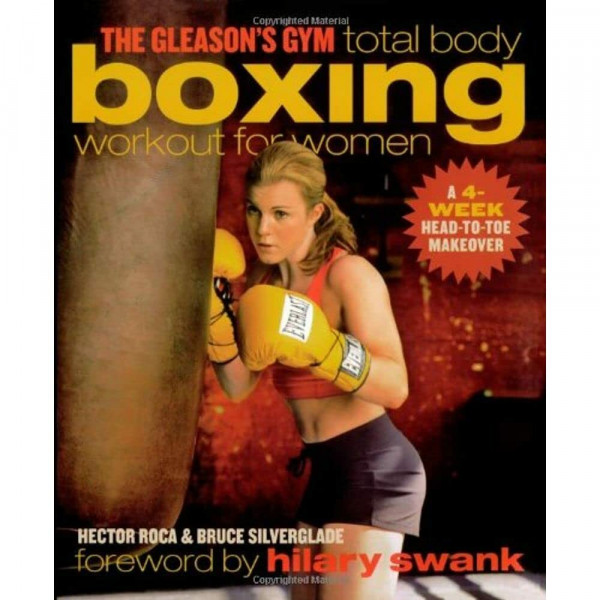 The Gleason's Gym Total Body Boxing Workout for Women: A 4-Week Head-to-Toe Makeover