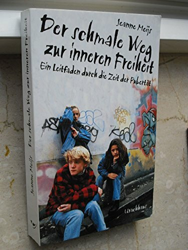 Der schmale Weg zur inneren Freiheit: Ein Leitfaden durch die Zeit der Pubertät