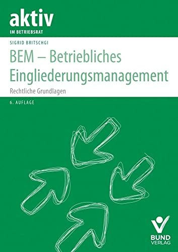 BEM – Betriebliches Eingliederungsmanagement: Rechtliche Grundlagen (aktiv im Betriebsrat)