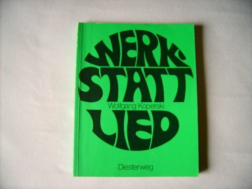 Werkstatt Lied: Ideen für eine abwechslungsreiche Arbeit am Lied