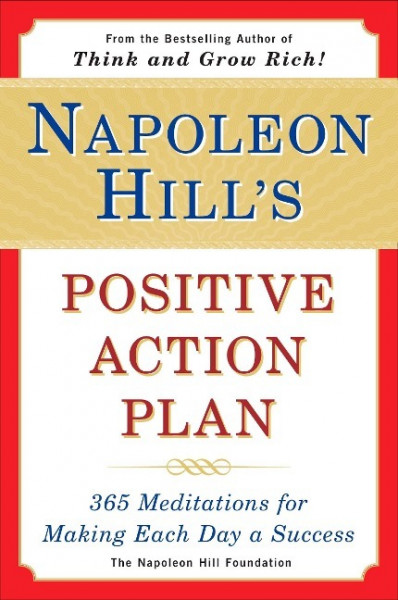 Napoleon Hill's Positive Action Plan: 365 Meditations for Making Each Day a Success