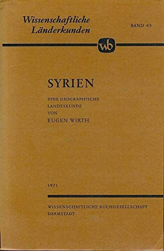 Syrien: Eine geographische Landeskunde (Wege der Forschung)