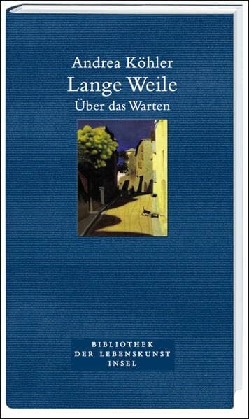 Lange Weile: Über das Warten (Bibliothek der Lebenskunst)