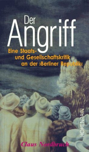 Der Angriff: Eine Staats- und Gesellschaftskritik an der "Berliner Republik"