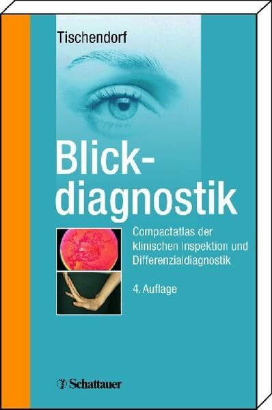 Blickdiagnostik: Compactatlas der klinischen Inspektion und Differenzialdiagnostik Unter Mitarbeit von Jens Papke und Jens J. W. Tischendorf