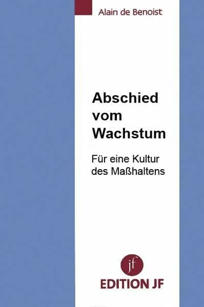 Abschied vom Wachstum: Für eine Kultur des Maßhaltens (Edition JF)