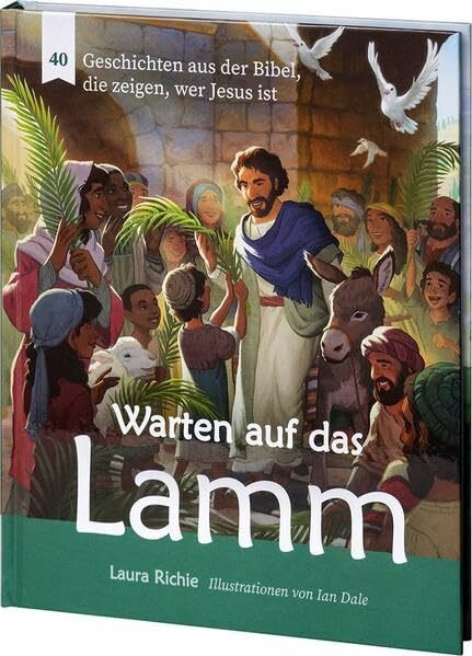 Warten auf das Lamm: 40 Geschichten aus der Bibel, die zeigen, wer Jesus ist