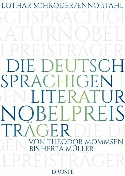 Die deutschsprachigen Literaturnobelpreisträger: Von Theodor Mommsen bis Herta Müller