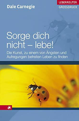 Sorge dich nicht - lebe! Großdruck