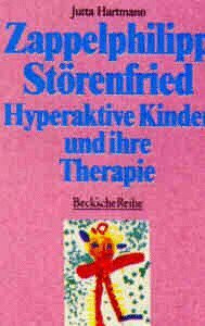 Zappelphilipp, Störenfried: Hyperaktive Kinder und ihre Therapie (Beck'sche Reihe)
