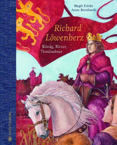 Richard Löwenherz: König, Ritter, Troubadour