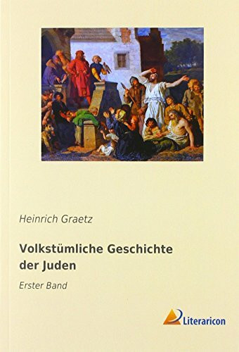 Volkstümliche Geschichte derJuden: Erster Band