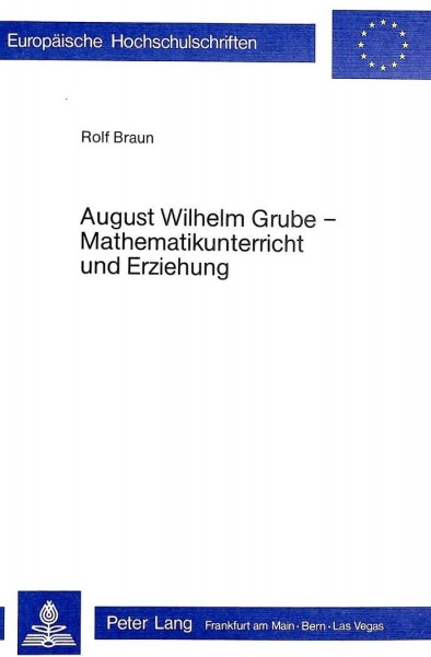 August Wilhelm Grube - Mathematikunterricht und Erziehung