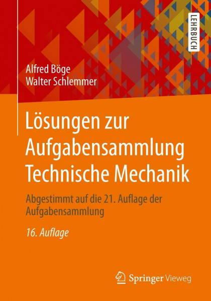Lösungen zur Aufgabensammlung Technische Mechanik: Abgestimmt auf die 21. Auflage der Aufgabensammlung