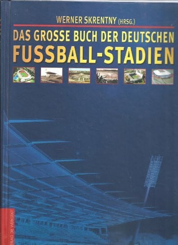 Das grosse Buch der deutschen Fußballstadien