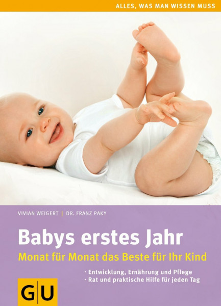 Babys erstes Jahr: Monat für Monat das Beste für Ihr Kind (GU Alles was wichtig ist)