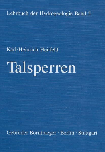 Lehrbuch der Hydrogeologie, Bd.5, Talsperren