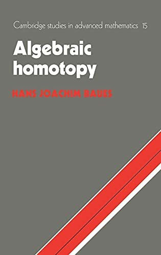 Algebraic Homotopy (Cambridge Studies in Advanced Mathematics, 15)