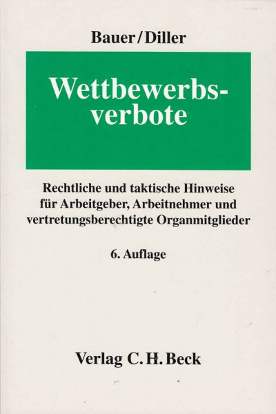 Wettbewerbsverbote: Rechtliche und taktische Hinweise für Arbeitgeber, Arbeitnehmer und vertretungsberechtigte Organmitglieder (Erfurter Reihe zum Arbeitsrecht: ERA)
