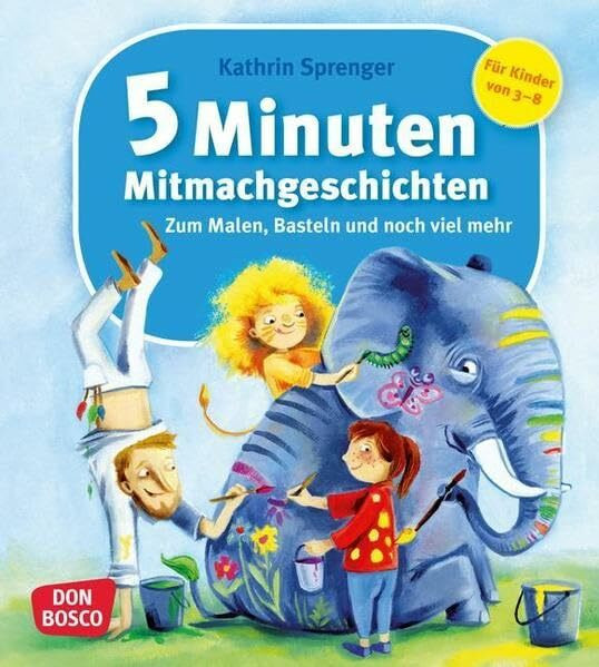 5 Minuten Mitmachgeschichten zum Malen, Basteln und noch viel mehr: Zum Malen, Basteln und noch viel mehr. Mit 23 Kopiervorlagen für Aus- und Weitermalbilder