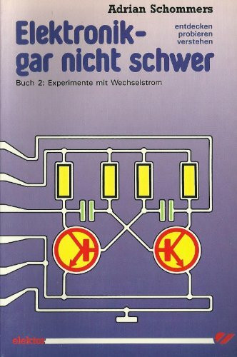 Elektronik gar nicht schwer, Bd.2, Experimente mit Wechselstrom