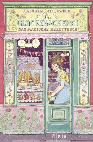 Die Glücksbäckerei – Das magische Rezeptbuch: Band 1