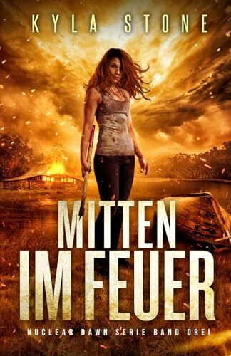 Mitten Im Feuer: Nuclear Dawn Serie Band Drei