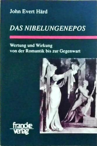 Das Nibelungenepos. Wertung und Wirkung von der Romantik bis zur Gegenwart